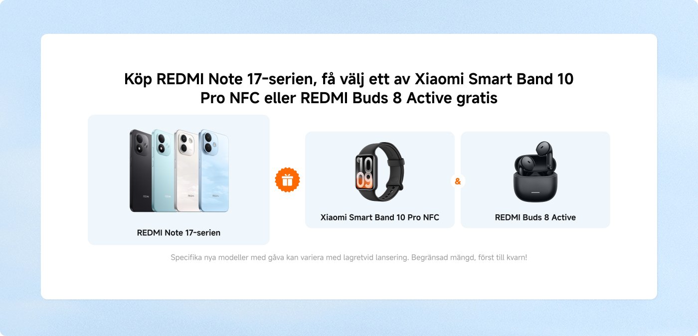 Köp REDMI Note 17-serien och få ett val mellan Xiaomi Smart Band 10 Pro NFC eller REDMI Buds 8 Active gratis. Specifika modeller och erbjudanden kan variera. Begränsad mängd, först till kvarn!