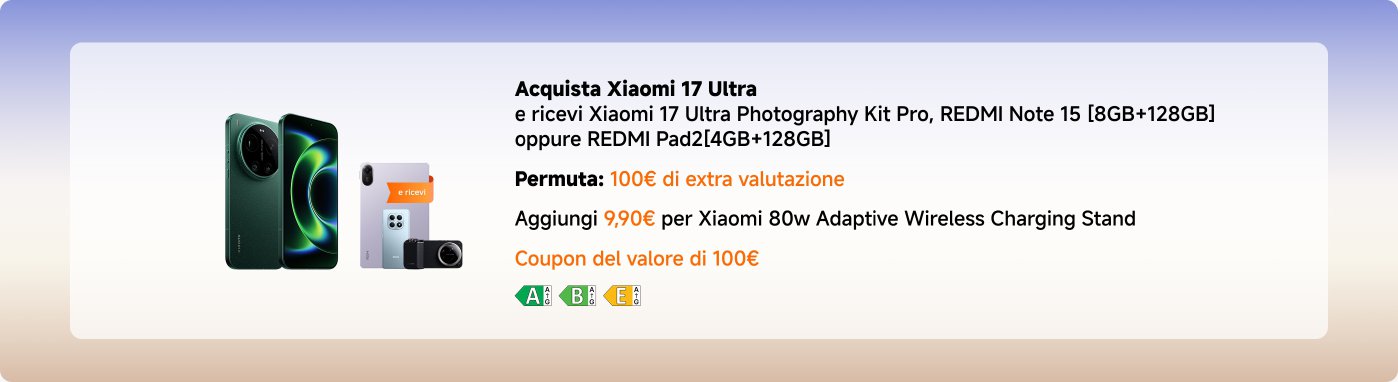 Immagine promozionale per il Xiaomi 17 Ultra. L'offerta include il telefono, un kit fotografico o un REDMI Pad. C'è un bonus di permuta di €100 e un'opzione per aggiungere un supporto di ricarica wireless per €9,90. Viene menzionato anche un coupon del valore di €100.