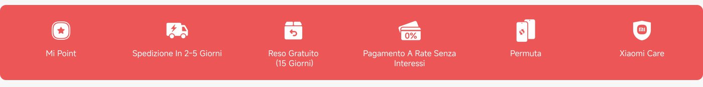 L'immagine presenta una serie di icone e testo che evidenziano vari servizi o caratteristiche legate a un marchio, probabilmente Xiaomi. I servizi includono:
- Mi Point
- Spedizione in 2-5 giorni
- Resi gratuiti (15 giorni)
- Pagamenti a rate senza interessi
- Scambio
- Xiaomi Care
Ogni servizio è rappresentato con un'icona e si staglia su uno sfondo rosso.