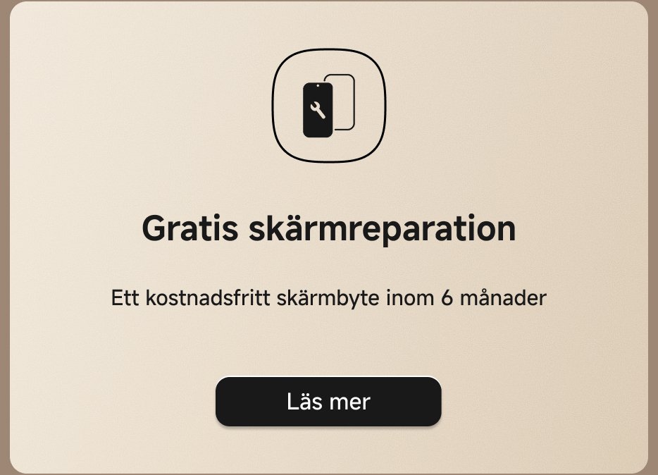 Gratis skärmreparation. Ett kostnadsfritt skärmbyte inom 6 månader.