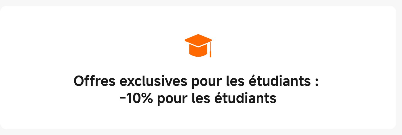 Offres exclusives pour les étudiants : -10% pour les étudiants.