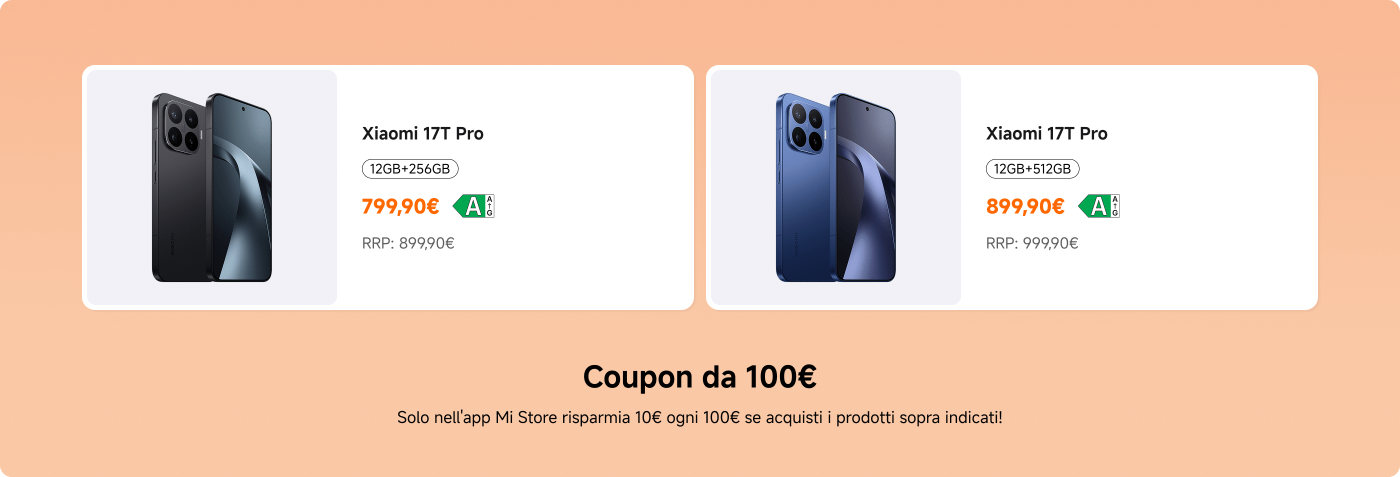 I prezzi e le opzioni di archiviazione dei due modelli di Xiaomi 17T Pro sono i seguenti:
1. **Xiaomi 17T Pro**
- Archiviazione: 12GB + 256GB
- Prezzo: 799,90€
- Prezzo originale: 899,90€
2. **Xiaomi 17T Pro**
- Archiviazione: 12GB + 512GB
- Prezzo: 899,90€
- Prezzo originale: 999,90€
Inoltre, c'è un'informazione sui coupon: nell'app Mi Store, per ogni 100€ spesi, si possono risparmiare 10€, valido per prodotti selezionati.
