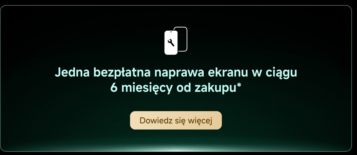 Jedna bezpłatna naprawa ekranu w ciągu 6 miesięcy od zakupu. Dowiedz się więcej.