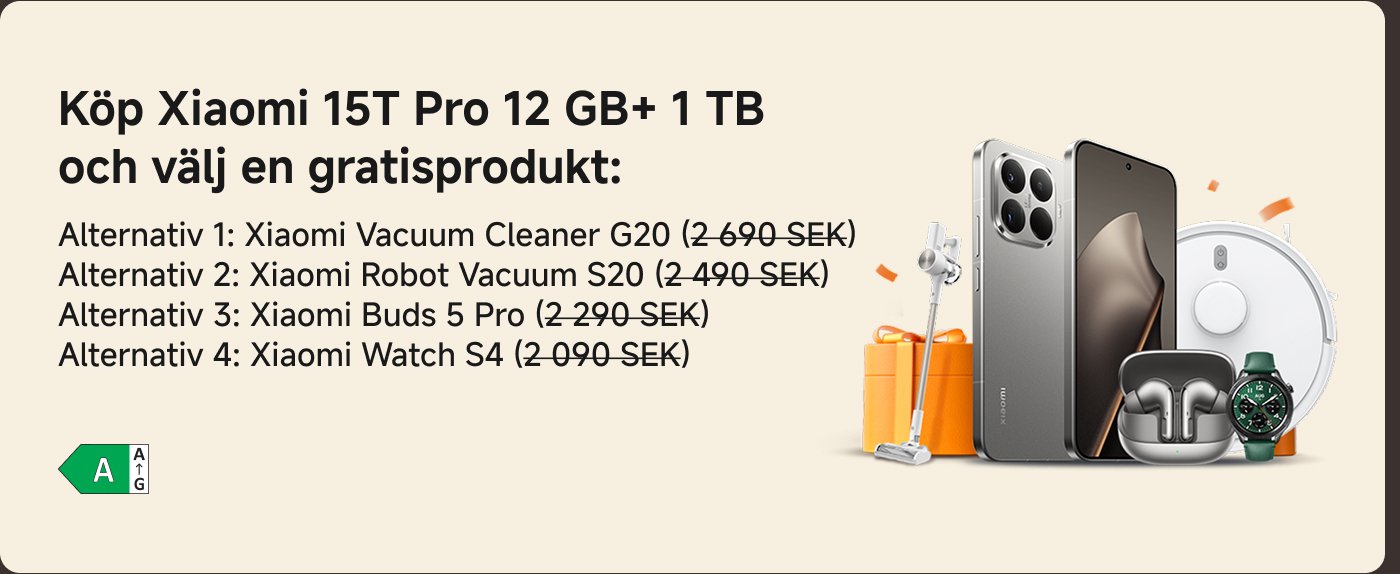 Köp Xiaomi 15T Pro 12 GB + 1 TB telefon, välj en gratis produkt: Xiaomi Vacuum Cleaner G20, Xiaomi Robot Vacuum S20, Xiaomi Buds 5 Pro eller Xiaomi Watch S4.