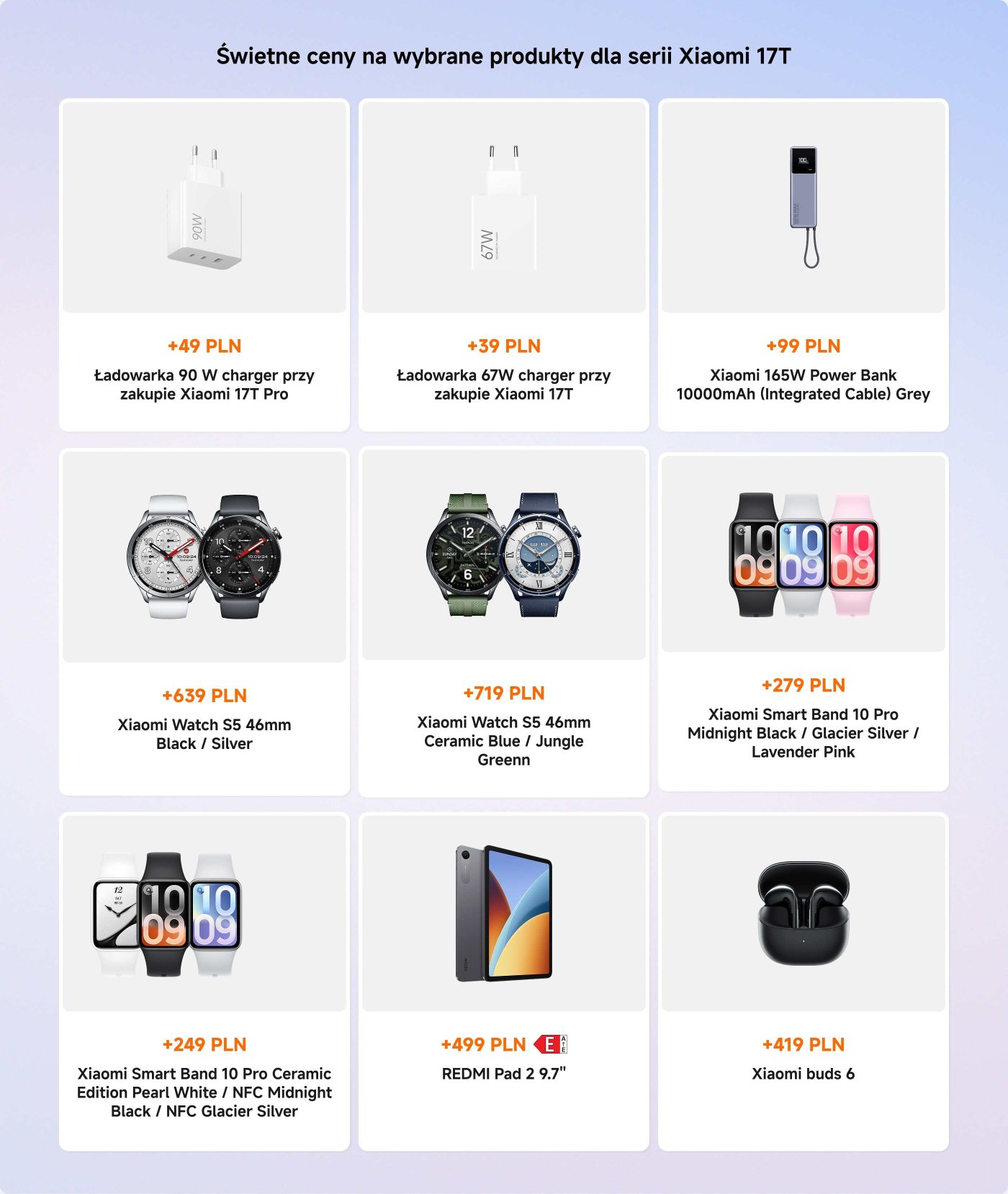 Promocyjny wyświetlacz dla wybranych produktów Xiaomi 17T Pro z cenami w PLN. Elementy obejmują:
- Xiaomi 90W HyperCharge Power Adapter (3-Port) - 49 PLN
- Xiaomi 165W Power Bank (10000mAh) - 99 PLN
- Xiaomi Watch S5 (46mm, Czarny/Srebrny) - 639 PLN
- Xiaomi Watch S5 (46mm, Ceramika Niebieska/Zielona Dżungla) - 719 PLN
- Xiaomi Smart Band 10 Pro (Czarny Nocny/Srebrny Lodowy/Różowy Lawendowy) - 279 PLN
- Xiaomi Smart Band 10 Pro (Wydanie Ceramiczne Biała Perła/Wersje NFC) - 249 PLN
- REDMI Pad 2 (9,7") - 499 PLN
- Xiaomi Buds 6 - 419 PLN
