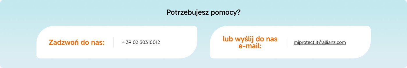Potrzebujesz pomocy? Zadzwoń do nas: +39 02 30310012 lub wyślij do nas e-mail: miprotect.it@allianz.com.