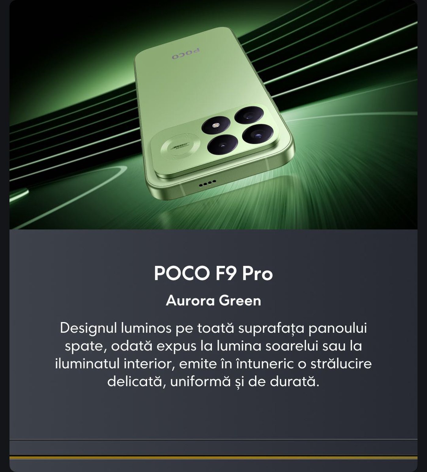 Telefonul Poco F9 Pro, culoarea Aurora Green. Designul spatelui telefonului este strălucitor, capabil să emită o strălucire uniformă și durabilă atât la soare, cât și în lumină interioară.