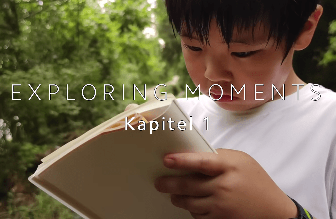 Exploring Moments | Kapitel 1