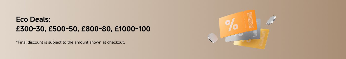 Eco Deals:
£300-£30, £500-£50, £800-£80, £1000-£100
*Final discount is subject to the amount shown at checkout.