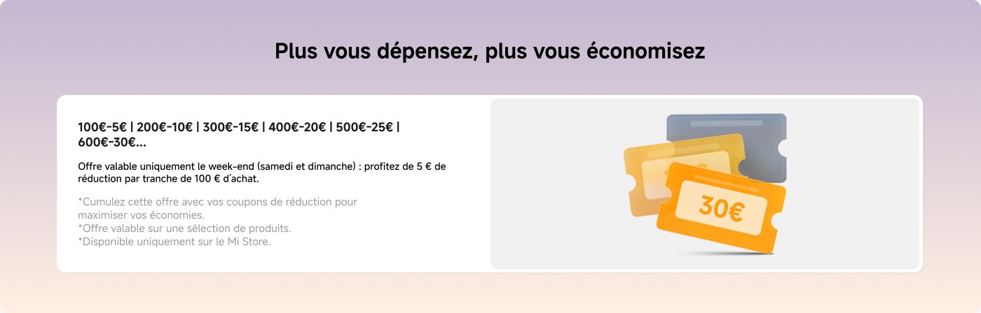 Offre de réduction selon le montant dépensé :
- 100€ – 5€
- 200€ – 10€
- 300€ – 15€
- 400€ – 20€
- 500€ – 25€
- 600€ – 30€
Valable uniquement le week-end, avec un bonus de 5€ pour 100€ d'achat. Cumulable avec d'autres coupons. Valable sur une sélection de produits, uniquement sur le Mi Store.
