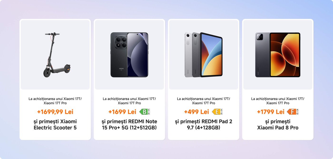 Ofertele promoționale pentru produsele Xiaomi includ:
1. **Scooter Electric Xiaomi 5** - Disponibil pentru **1699,99 Lei** cu achiziția unui Xiaomi 17T / 17T Pro.
2. **REDMI Note 15 Pro+ 5G (12+512GB)** - Prețul este de **1699 Lei** cu achiziția unui Xiaomi 17T / 17T Pro.
3. **REDMI Pad 2 (9.7", 4+128GB)** - Oferit pentru **499 Lei** cu achiziția unui Xiaomi 17T / 17T Pro.
4. **Xiaomi Pad 8 Pro** - Disponibil pentru **1799 Lei** cu achiziția unui Xiaomi 17T / 17T Pro.