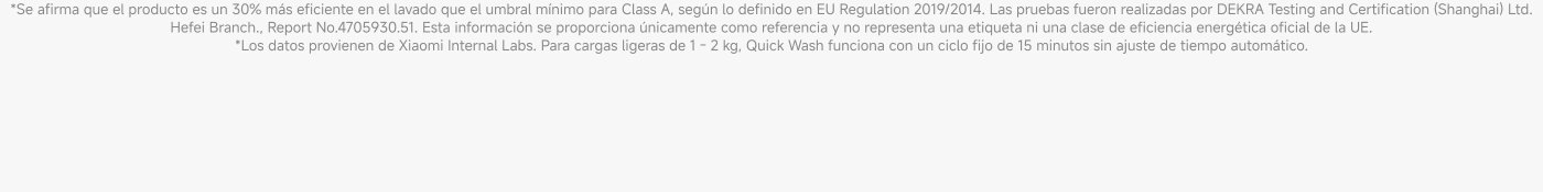 El texto menciona que el producto es un 30% más eficiente en lavado que el umbral mínimo para la Clase A, según la regulación de la UE. Las pruebas fueron realizadas por DEKRA y la información es solo de referencia, no representa una etiqueta oficial de eficiencia energética. También se menciona que Quick Wash funciona con un ciclo fijo de 15 minutos.