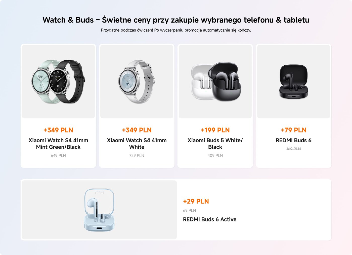 Promocyjny obrazek produktów Xiaomi z:
1. **Xiaomi Watch S4 41mm Miętowy Zielony/Czarny** - +349 PLN (pierwotnie 649 PLN)
2. **Xiaomi Watch S4 41mm Biały** - +349 PLN (pierwotnie 729 PLN)
3. **Xiaomi Buds 5 Biały/Czarny** - +199 PLN (pierwotnie 409 PLN)
4. **REDMI Buds 6** - +79 PLN (pierwotnie 169 PLN)
5. **REDMI Buds 6 Active** - +29 PLN (pierwotnie 69 PLN)
Promocja jest ważna przy zakupie wybranego telefonu.