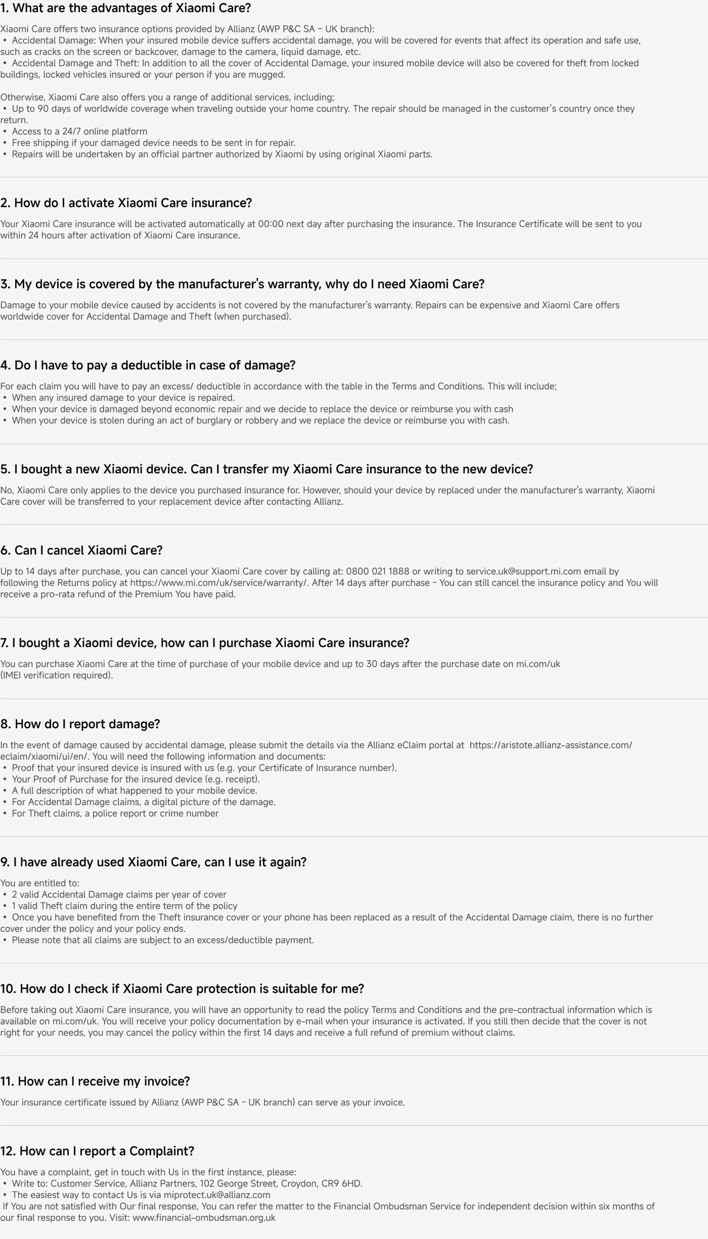 Xiaomi Care offers several advantages, including coverage for accidental damage and theft, worldwide service, and access to a 24/7 online platform. It complements manufacturer warranties by providing additional protection. To activate, insurance is automatically set up after purchase. Claims for damage can be submitted through the Allianz eClaim portal, and coverage can be transferred to a new device under certain conditions. Xiaomi Care can be cancelled within 14 days of purchase. For additional inquiries or to report a complaint, customer service details are provided.