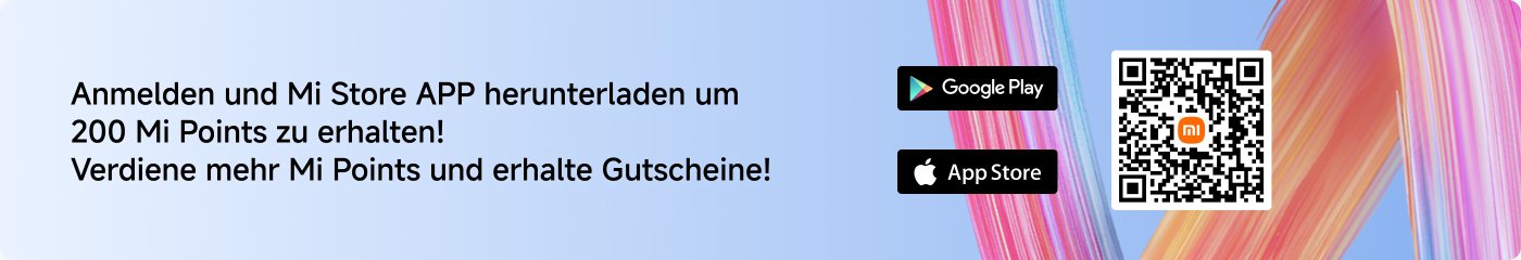 Melden Sie sich an und laden Sie die Mi Store APP herunter, um 200 Mi Points zu erhalten! Verdienen Sie mehr Mi Points und erhalten Sie Gutscheine.