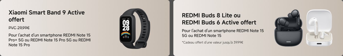 Xiaomi Smart Band 9 Active is offered with the purchase of a REDMI Note 15 Pro+ 5G, REDMI Note Pro 15, or REDMI Note 15 Pro smartphone (value €29.99).
The REDMI Buds 8 Lite are offered with the purchase of a REDMI Note 15 5G or REDMI Note 15 smartphone (value up to €39.99).