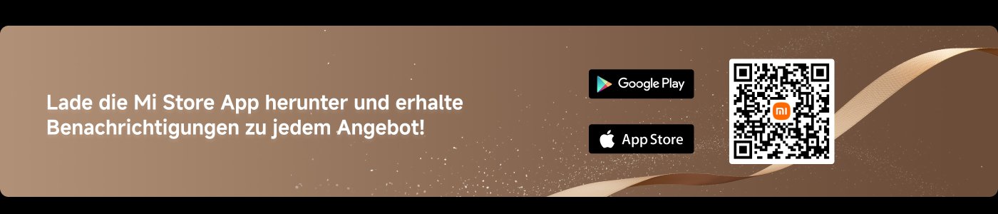 Lade die Mi Store App herunter und erhalte Benachrichtigungen zu jedem Angebot!