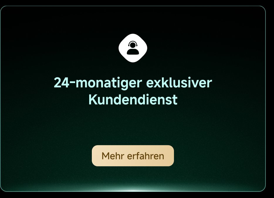 24-monatiger exklusiver Kundendienst. Mehr erfahren.