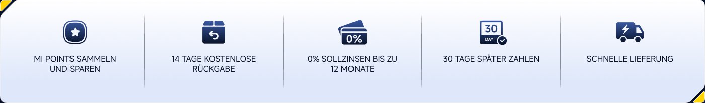 Das Bild enthält mehrere Funktionen und Vorteile, die mit einem Service oder Programm verbunden sind, präsentiert auf einem blauen Hintergrund. Der Text umfasst:
1. "MI POINTS SAMMELN UND SPAREN" - MI Punkte sammeln und sparen.
2. "MI POINTS UPGRADE" - MI Punkte Upgrade.
3. "14 TAGE KOSTENLOSE RÜCKGABE" - 14 Tage kostenlose Rückgabe.
4. "0% SOLLZINSEN BIS ZU 12 MONATE" - 0% Sollzinsen für bis zu 12 Monate.
5. "SCHNELLE LIEFERUNG" - Schnelle Lieferung.
6. "30 TAGE SPÄTER ZAHLEN" - 30 Tage später zahlen (Paylater).