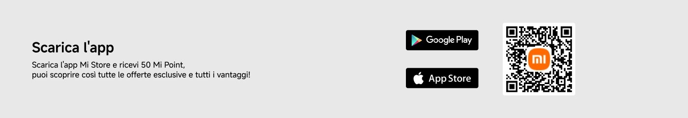 Scarica l'app Mi Store e ricevi 50 Mi Point, puoi scoprire così tutte le offerte esclusive e tutti i vantaggi! Disponibile su Google Play e App Store.