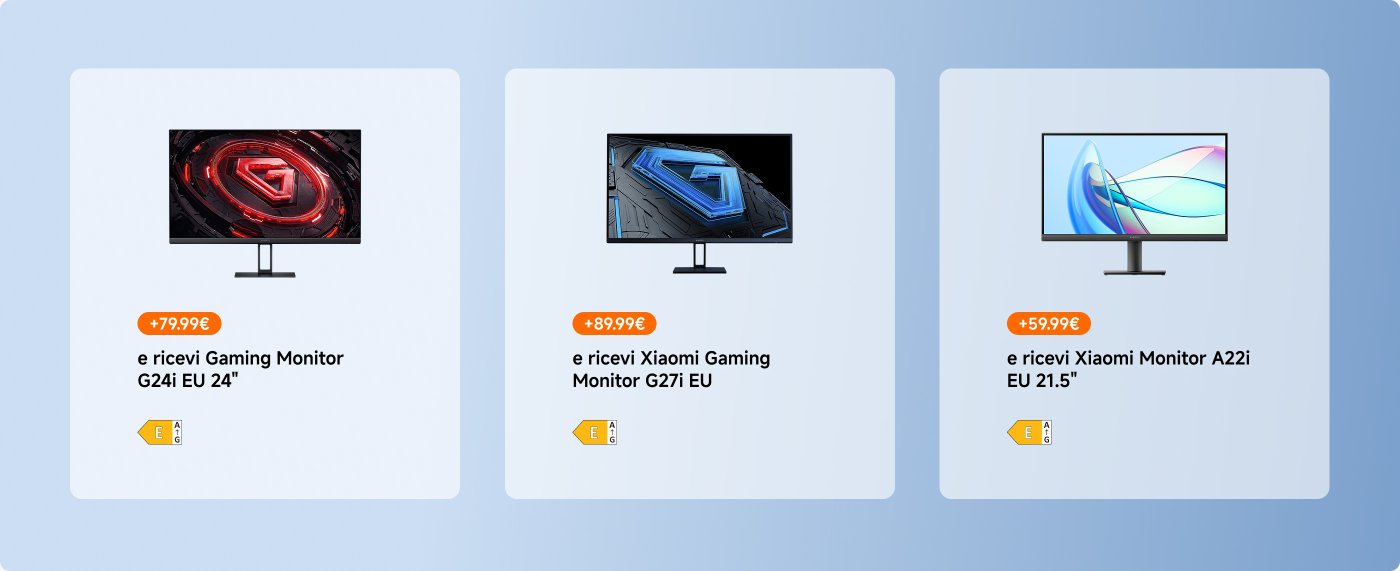 Informazioni promozionali su più monitor, inclusi prezzi e omaggi. Il primo è il monitor da gioco G24i da 24 pollici, prezzo 79,99 €; il secondo è il monitor da gioco G27i Xiaomi da 27 pollici, prezzo 89,99 €; il terzo è il monitor Xiaomi A22i da 21,5 pollici, prezzo 59,99 €.