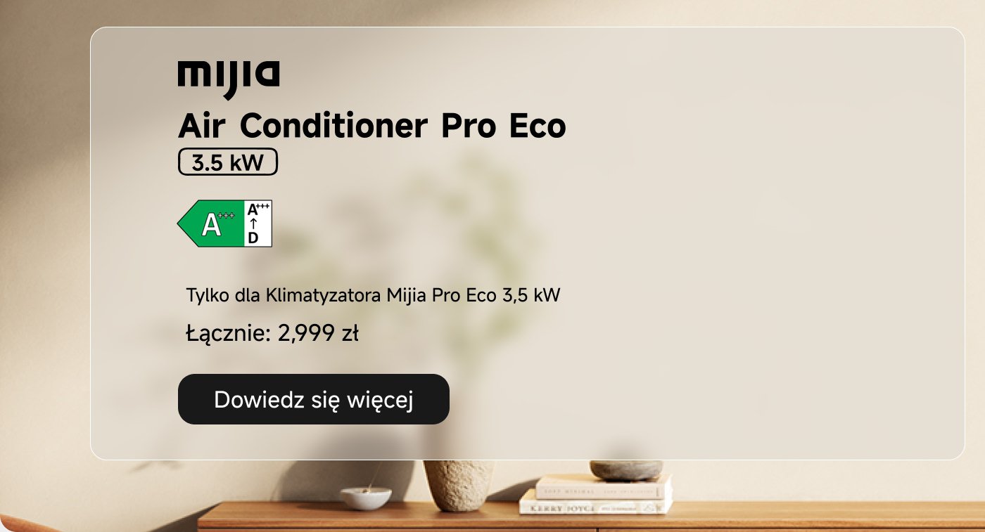 Klimatyzator Mijia Pro Eco, o mocy 3,5 kW, w cenie 2 999 złotych, odpowiedni dla tego modelu.