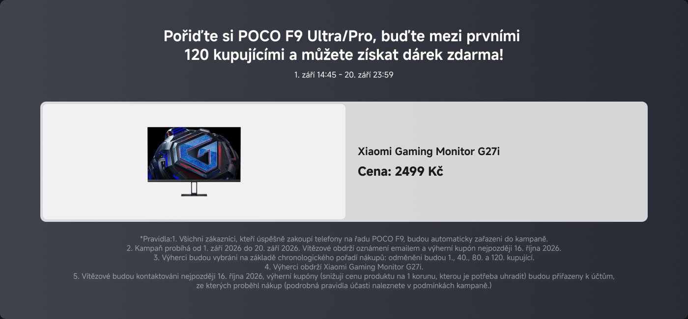 Získejte dárek zdarma při koupi telefonu POCO F9 Ultra/Pro mezi prvním a dvacátým zářím! Akce probíhá od 1. září 2026 do 20. září 2026. Cena Xiaomi Gaming Monitoru G27i je 2499 Kč. Pravidla účasti jsou uvedena na obrázku.
