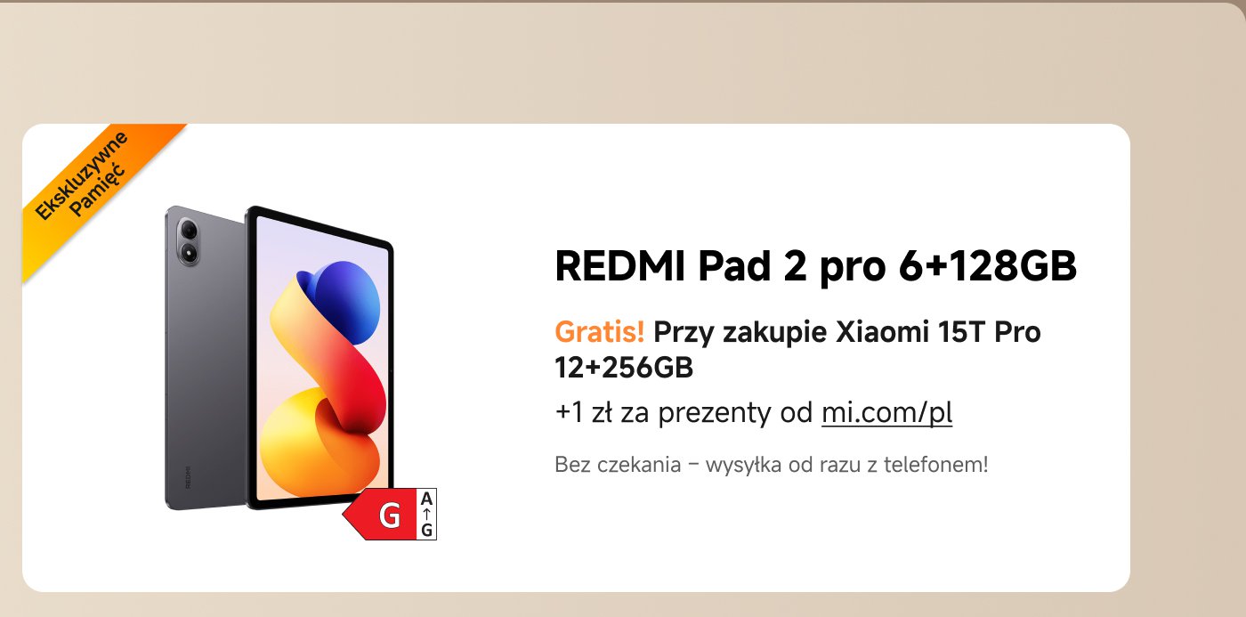 Wybierz jeden: odkurzacz Xiaomi G20 Max lub biały odkurzacz robot Xiaomi H40. Kup Xiaomi 15T 12+512GB, a otrzymasz prezent! Wymień na darmowy prezent.
