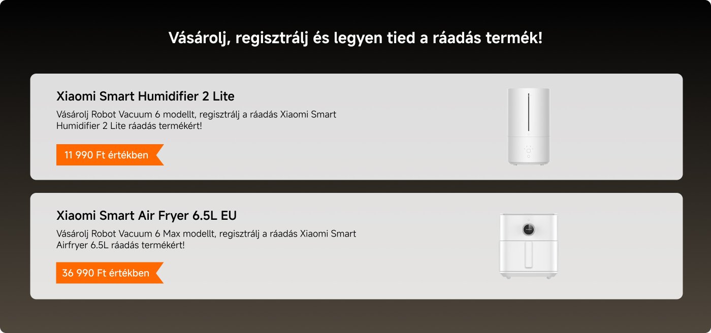 A Xiaomi Smart Humidifier 2 Lite és a Xiaomi Smart Air Fryer 6.5L akciós információi. A megfelelő Robot Vacuum modell megvásárlása és regisztrálása után ezeket a termékeket kaphatja meg. A párásító értéke 11,990 Ft, a légsütőé pedig 36,990 Ft.