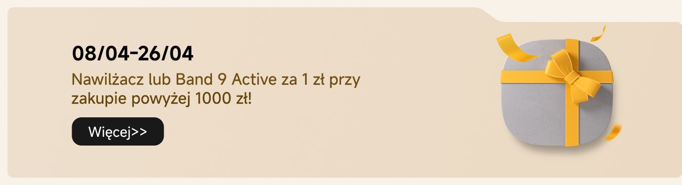 08/04-26/04  
Nawilżacz lub Band 9 Active za 1 zł przy zakupie powyżej 1000 zł!
