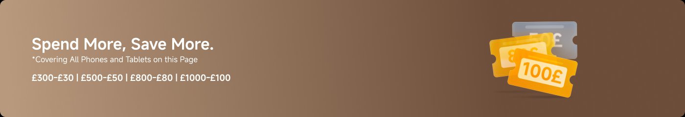 Spend More, Save More. *Covering All Phones and Tablets on this Page £300-£30 | £500-£50 | £800-£80 | £1000-£100.