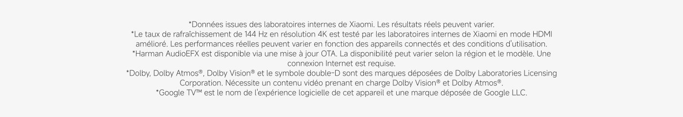Ce texte présente les performances et les fonctionnalités des appareils Xiaomi, y compris les exigences et les limitations des technologies telles que le taux de rafraîchissement de 144 Hz, Harman AudioEFX, Dolby Atmos et Dolby Vision. Il est mentionné que certaines fonctionnalités nécessitent une connexion Internet.