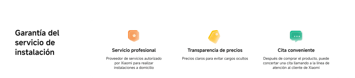 Garantía del servicio de instalación: Servicio profesional de Xiaomi para instalaciones a domicilio, transparencia de precios para evitar cargos ocultos, y cita conveniente tras la compra del producto llamando a la atención al cliente.