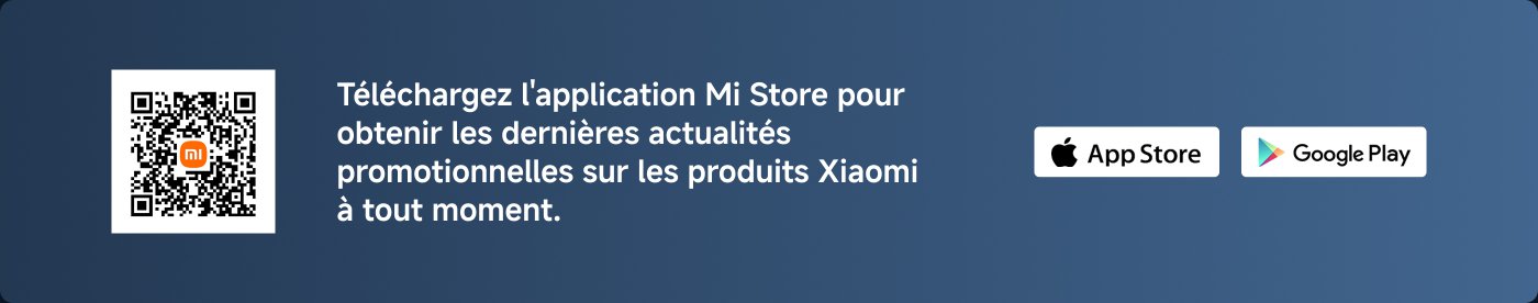 Téléchargez l'application Mi Store pour obtenir les dernières actualités promotionnelles sur les produits Xiaomi à tout moment.