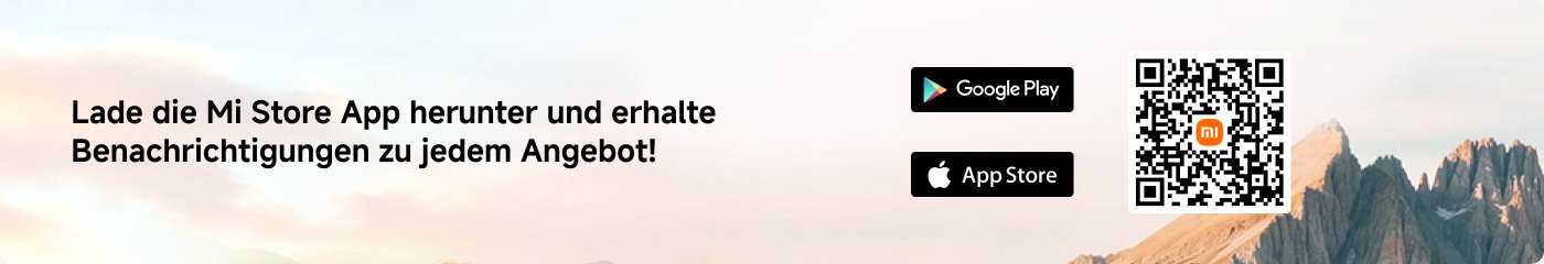 Lade die Mi Store App herunter und erhalte Benachrichtigungen zu jedem Angebot!