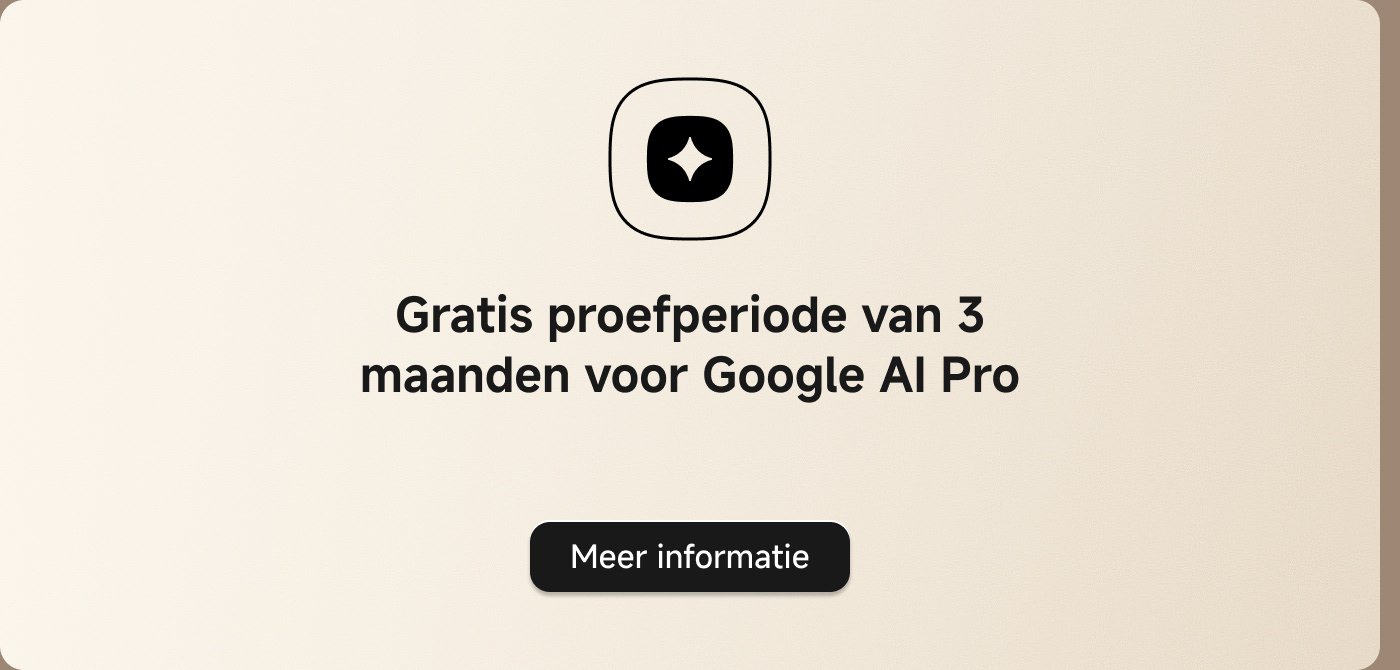 Gratis proefperiode van 3 maanden voor Google AI Pro. Meer informatie.