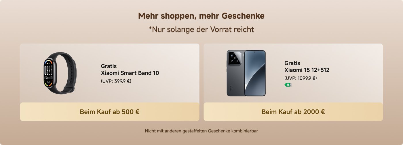 Ein Werbegrafik, die Geschenke beim Kauf verschiedener Beträge anbietet.

- Kauf ab 500 €: Kostenloses Xiaomi Smart Band 10
- Kauf ab 800 €: Kostenloses POCO F7 (12 GB RAM, 256 GB Speicher)
- Kauf ab 1000 €: Kostenloses Xiaomi Pad 7 (8 GB RAM, 128 GB Speicher)
- Kauf ab 2000 €: Kostenloses Xiaomi 15 (12 GB RAM, 512 GB Speicher)

Angebote gültig, solange der Vorrat reicht.