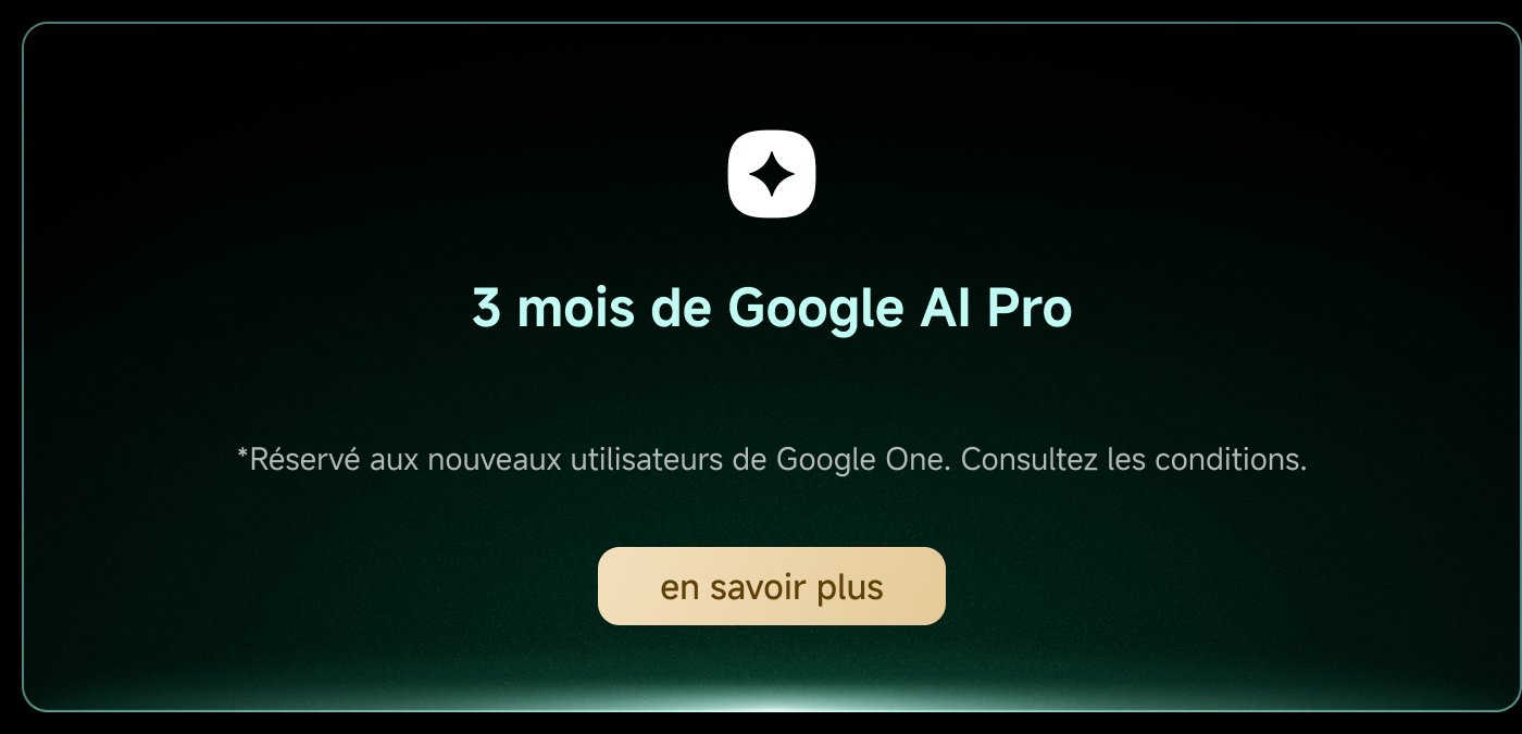 Offre de 3 mois de Google AI Pro, réservée aux nouveaux utilisateurs de Google One. Consultez les conditions pour plus de détails.