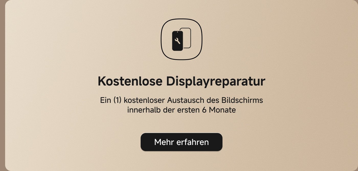 Kostenlose Displayreparatur: Ein (1) kostenloser Austausch des Bildschirms innerhalb der ersten 6 Monate. Mehr erfahren.
