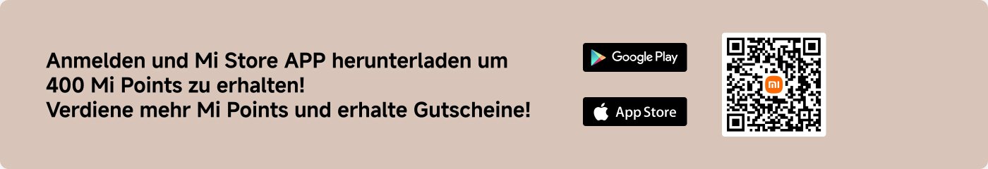 Melden Sie sich an und laden Sie die Mi Store APP herunter, um 200 Mi Points zu erhalten! Verdienen Sie mehr Mi Points und erhalten Sie Gutscheine!