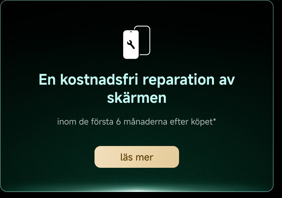 En kostnadsfri reparation av skärmen inom de första 6 månaderna efter köpet. Läs mer.