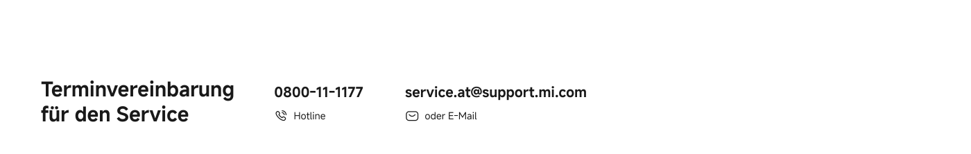 Terminvereinbarung für den Service.

0800-11-1177 Hotline  
service.at@support.mi.com oder E-Mail