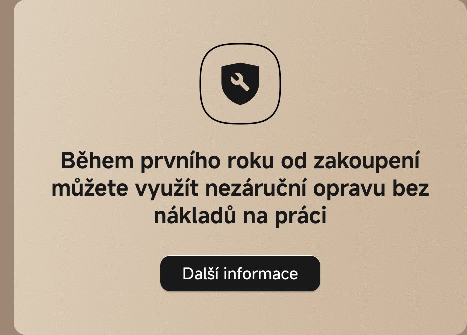 Během prvního roku od zakoupení můžete využít nezáruční opravu bez nákladů na práci. Další informace.