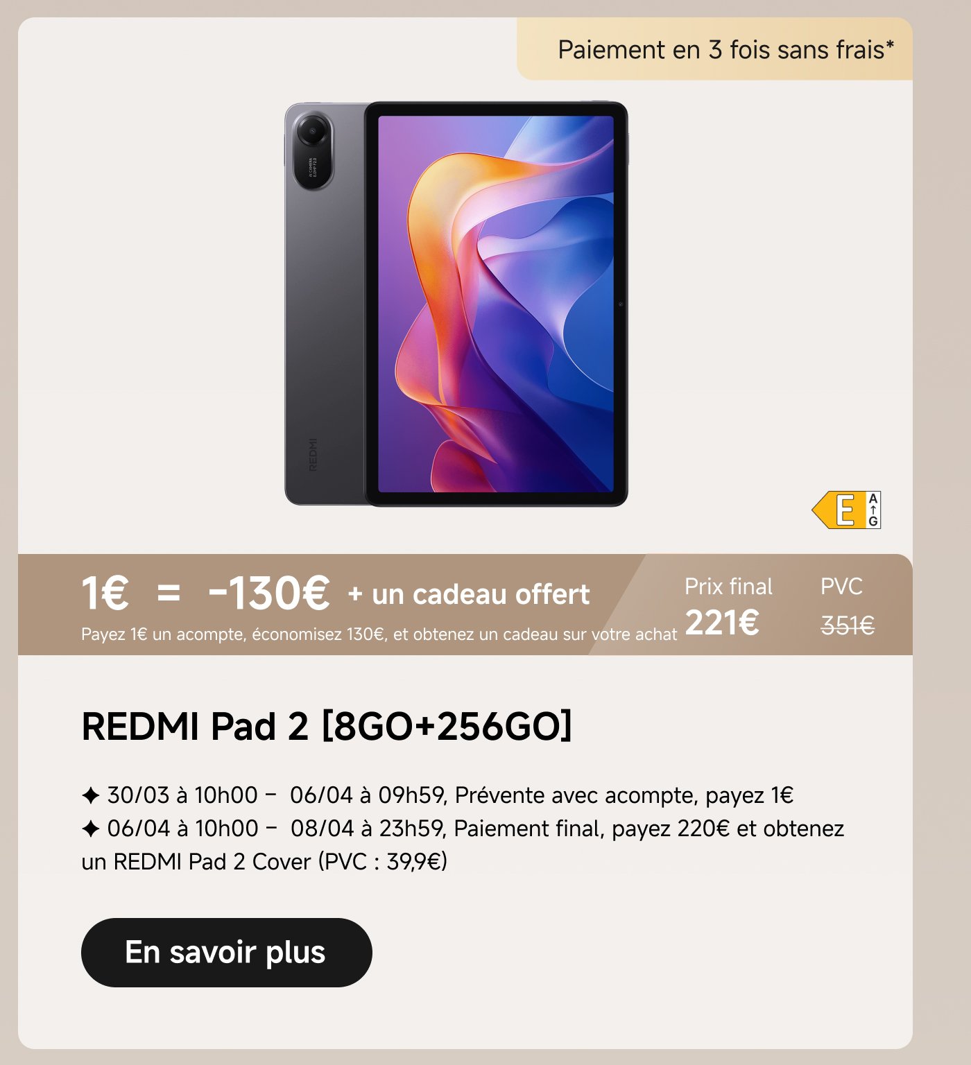 Promotion for the REDMI Pad 2 (8GB + 256GB). By paying a deposit of €1, you save €130 and receive a gift. Final price of €221, with a PVC of €351. Offer valid from 30/03 to 08/04, with details on installment payment.