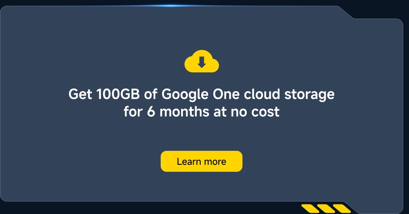 Get 100GB of Google One cloud storage for 6 months at no cost. Learn more.