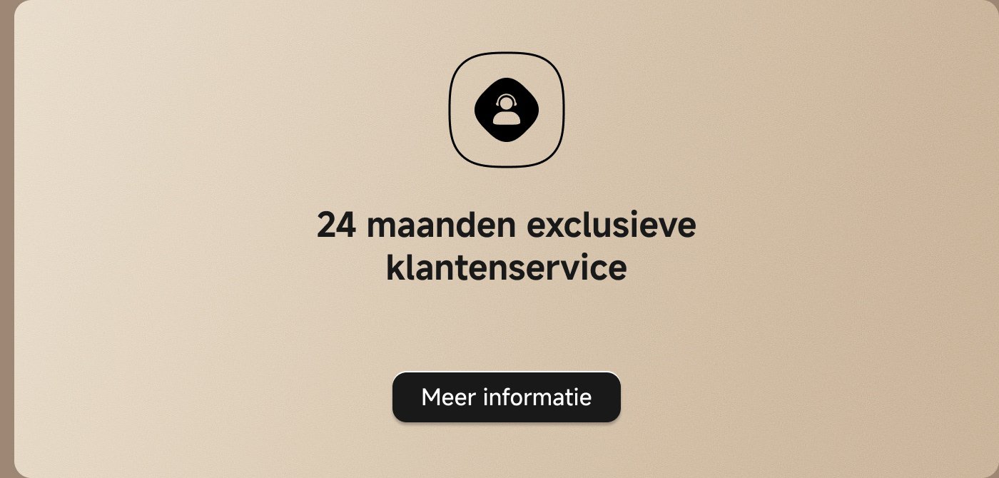 24 maanden exclusieve klantenservice. Meer informatie.