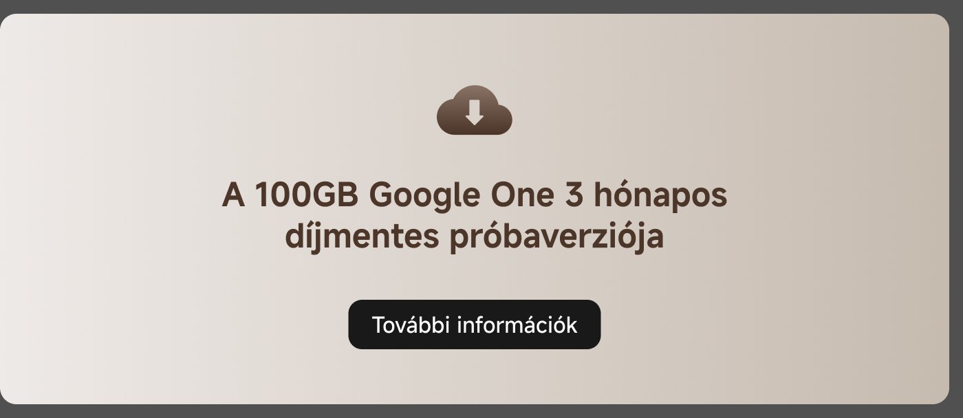 A 100 GB Google One 3 hónapos ingyenes próba verziója. További információk.