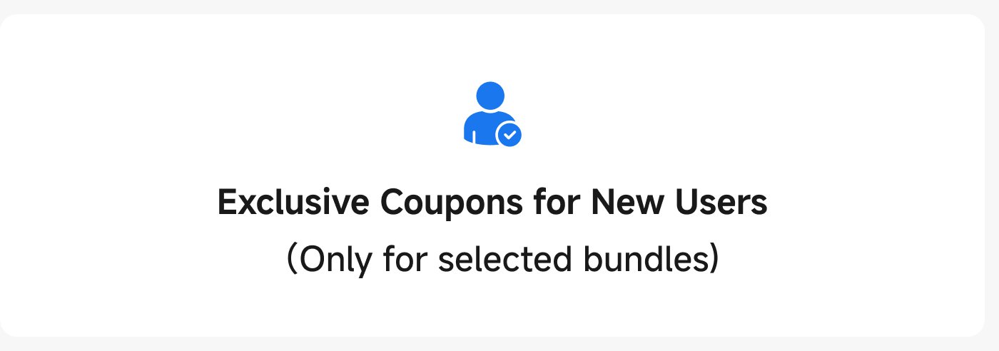 "Exclusive Coupons for New Users （Only for selected bundles)"					 					
