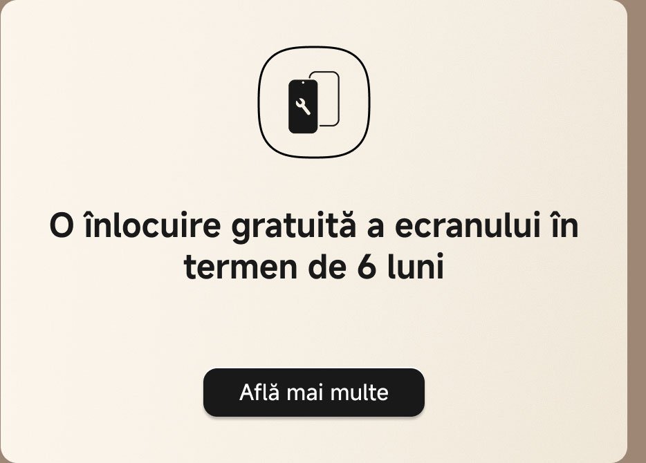 O înlocuire gratuită a ecranului în termen de 6 luni. Află mai multe.