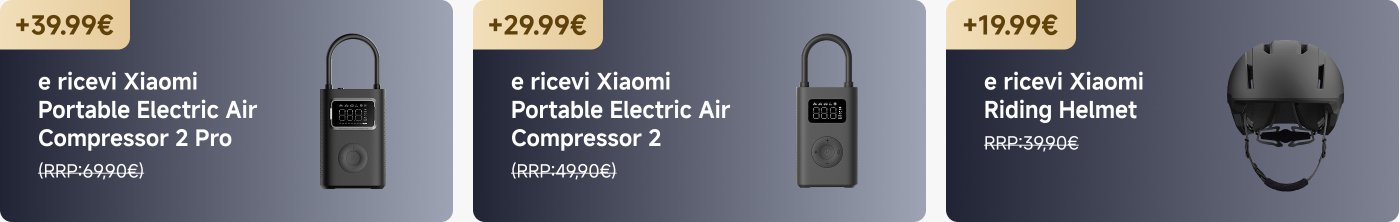 L'immagine mostra offerte promozionali per i prodotti Xiaomi. A sinistra, il "Compressore d'Aria Elettrico Portatile Xiaomi 2 Pro" è disponibile per un ulteriore €39,99. Al centro, il "Compressore d'Aria Elettrico Portatile Xiaomi 2" costa un extra di €29,99. A destra, il "Casco da Ciclismo Xiaomi" è offerto a €19,99. Ogni prodotto include il prezzo di vendita al dettaglio originale (RRP) accanto al prezzo promozionale.